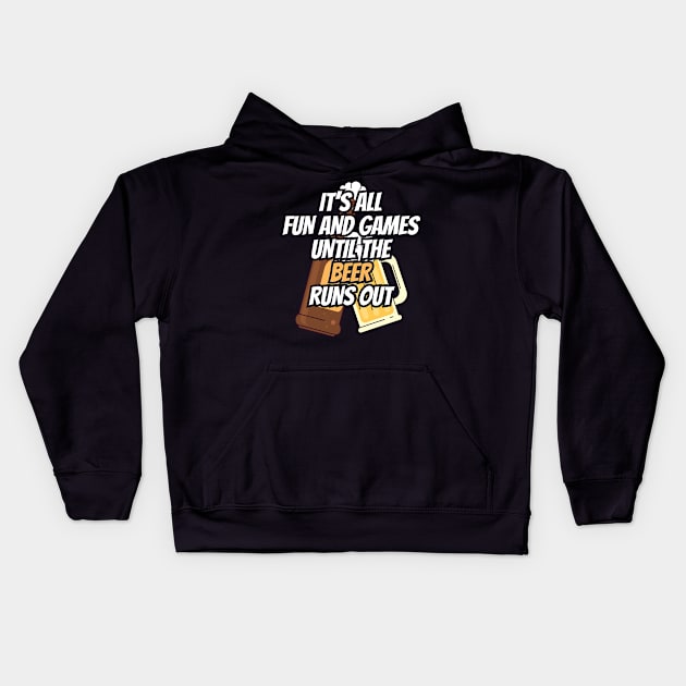 Fun and Games til Beer Runs Out Craft Beer Kids Hoodie by Tracy